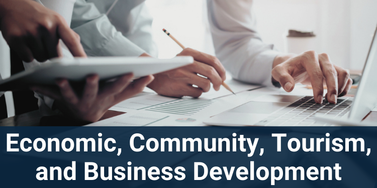 Economic, Community, Tourism, and Business Development